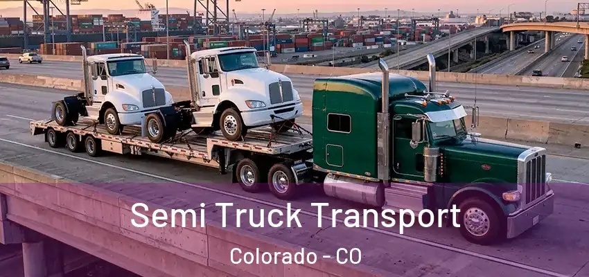 Semi Truck Transport Colorado - CO
