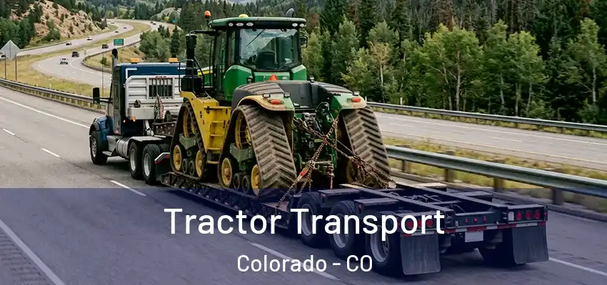 Tractor Transport Colorado - CO